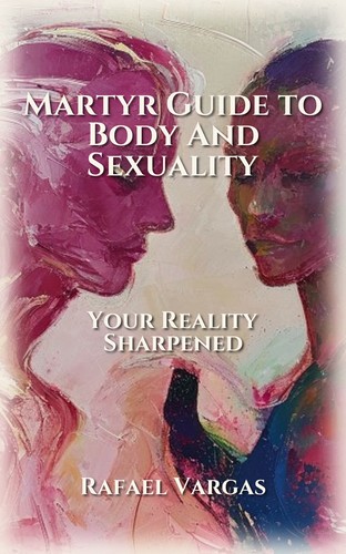 Martyr Guide to Body And Sexuality