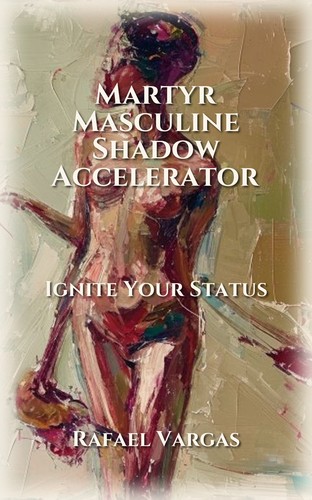 Martyr Masculine Shadow Accelerator