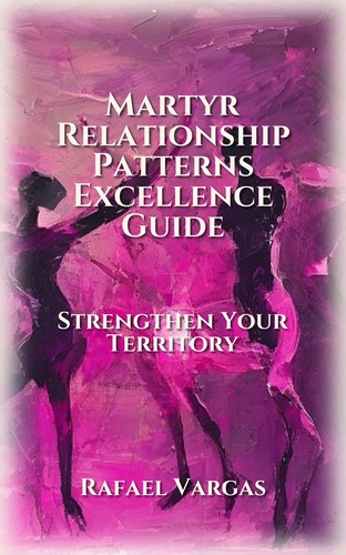 Martyr Relationship Patterns Excellence Guide