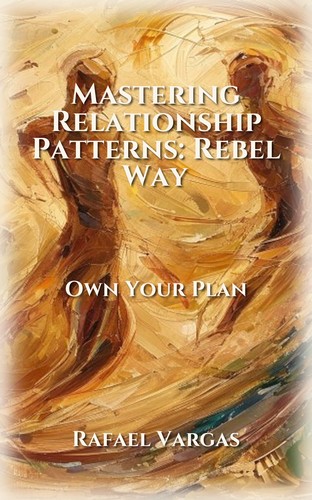 Mastering Relationship Patterns: Rebel Way
