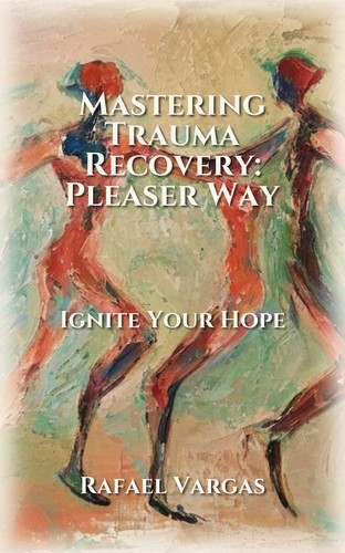 Mastering Trauma Recovery: Pleaser Way