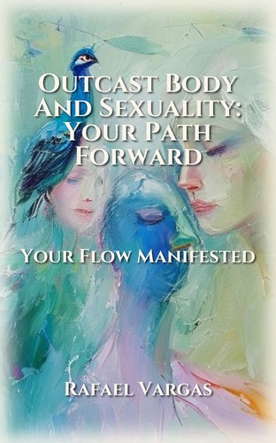 Outcast Body And Sexuality: Your Path Forward