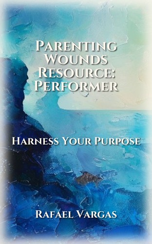 Parenting Wounds Resource: Performer