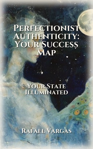 Perfectionist Authenticity: Your Success Map