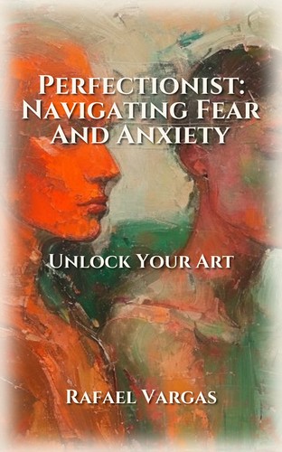 Perfectionist: Navigating Fear And Anxiety