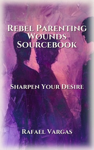 Rebel Parenting Wounds Sourcebook