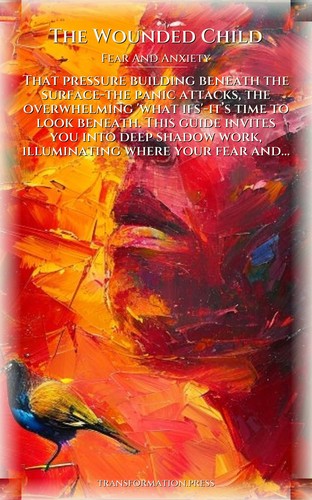 Wounded Child: Fear And Anxiety Excellence: Your Passage Designed preview 1