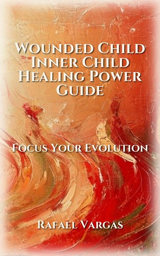Wounded Child Inner Child Healing Power Guide