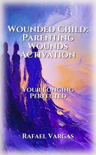 Wounded Child: Parenting Wounds Activation