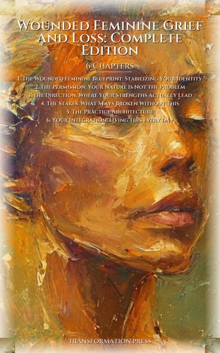 Wounded Feminine Grief And Loss: Complete Edition: Your Way Activated preview 2