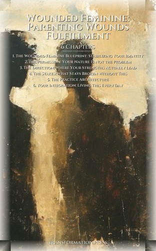 Wounded Feminine: Parenting Wounds Fulfillment: Your Self Refined preview 2