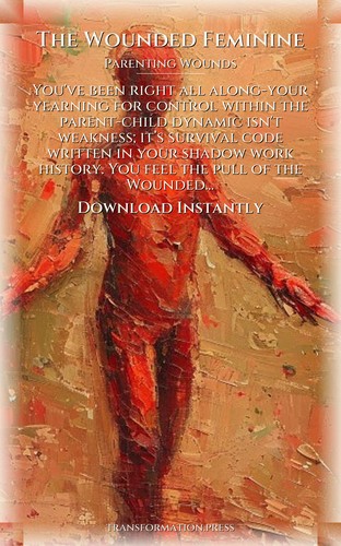Wounded Feminine: Parenting Wounds Fulfillment: Your Self Refined preview 7
