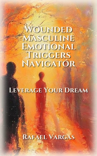 Wounded Masculine Emotional Triggers Navigator
