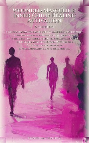 Wounded Masculine: Inner Child Healing Activation: Your Transition Streamlined preview 2