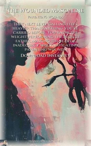 Wounded Masculine Path to Parenting Wounds: Your Existence Consolidated preview 7