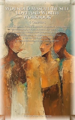 Wounded Masculine Self Love And Worth Workbook: Transform Your Movement preview 2