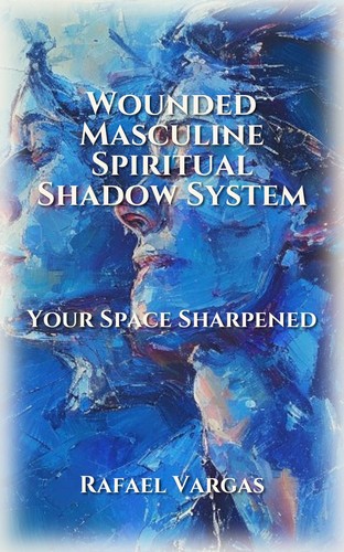Wounded Masculine Spiritual Shadow System