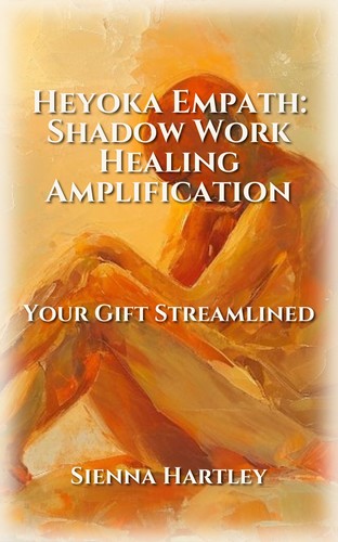 Heyoka Empath: Shadow Work Healing Amplification