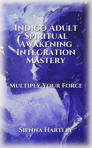 Indigo Adult Spiritual Awakening Integration Mastery