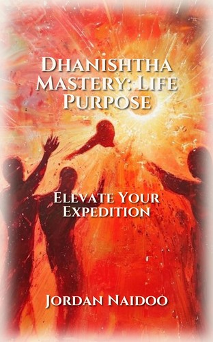 Dhanishtha Mastery: Life Purpose