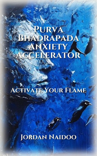 Purva Bhadrapada Anxiety Accelerator