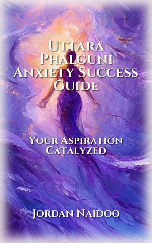Uttara Phalguni Anxiety Success Guide