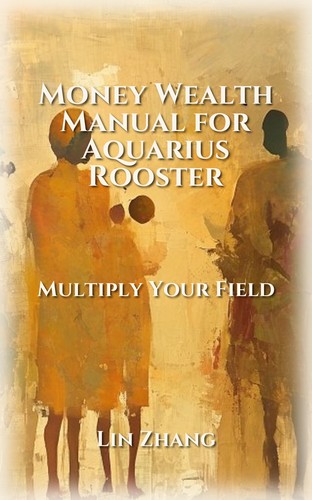 Aquarius Rooster Money Wealth Strategy Guide