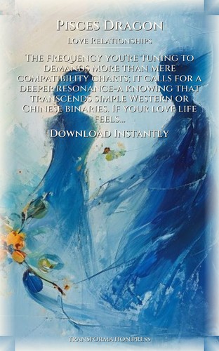 Pisces Dragon Love Relationships Mastery: Your Journey Emerged preview 7