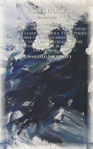Pisces Horse Leadership Power Guide: Intensify Your Power preview 7