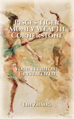 Pisces Tiger: Money Wealth Excellence