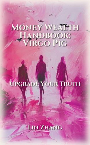 Virgo Pig: Money Wealth Mastery Path