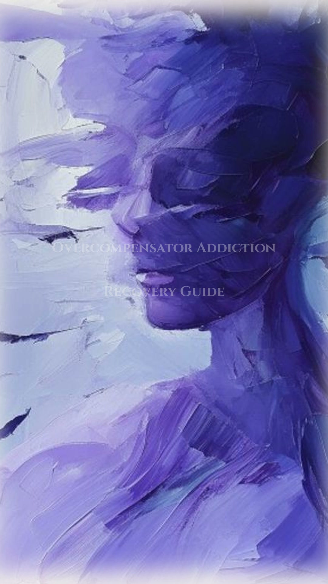 Overcompensator Addiction Recovery Field Guide