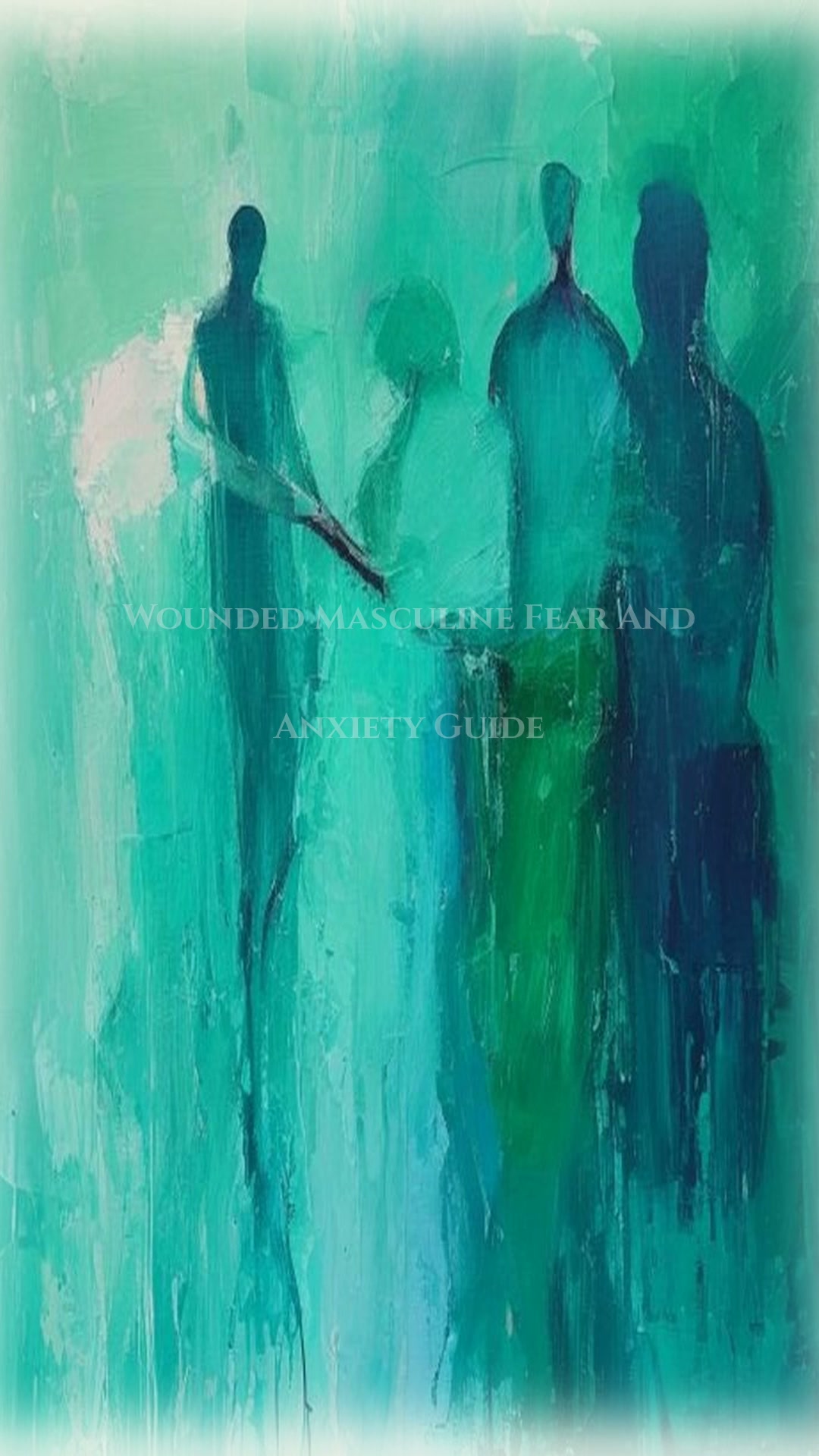 Fear And Anxiety Resource: Wounded Masculine