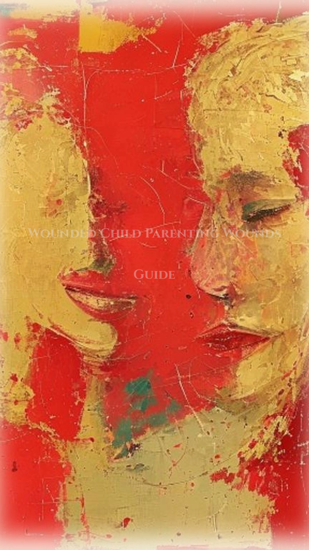 Wounded Child: Parenting Wounds Activation