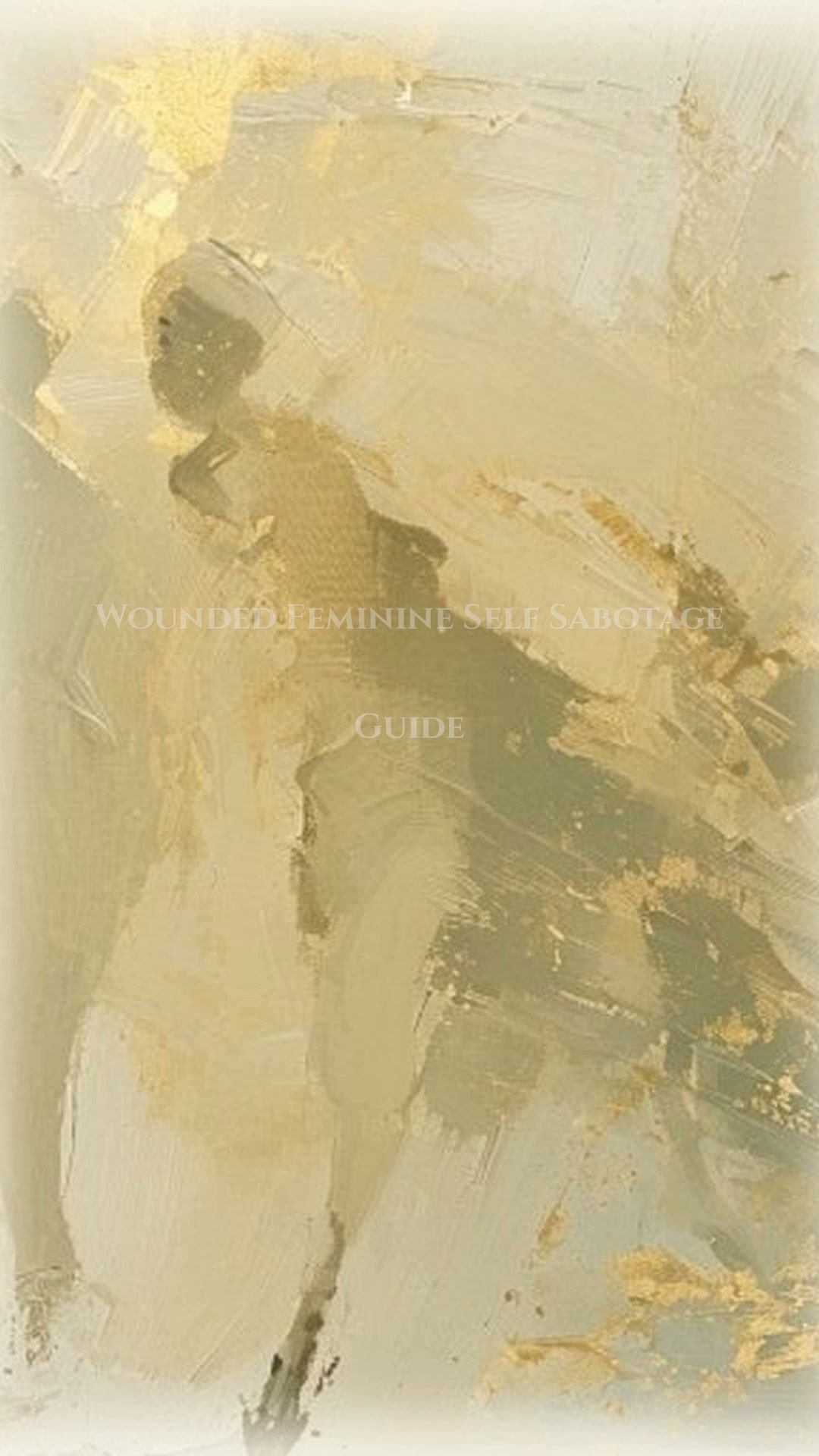 Wounded Feminine: Self Sabotage Blueprint