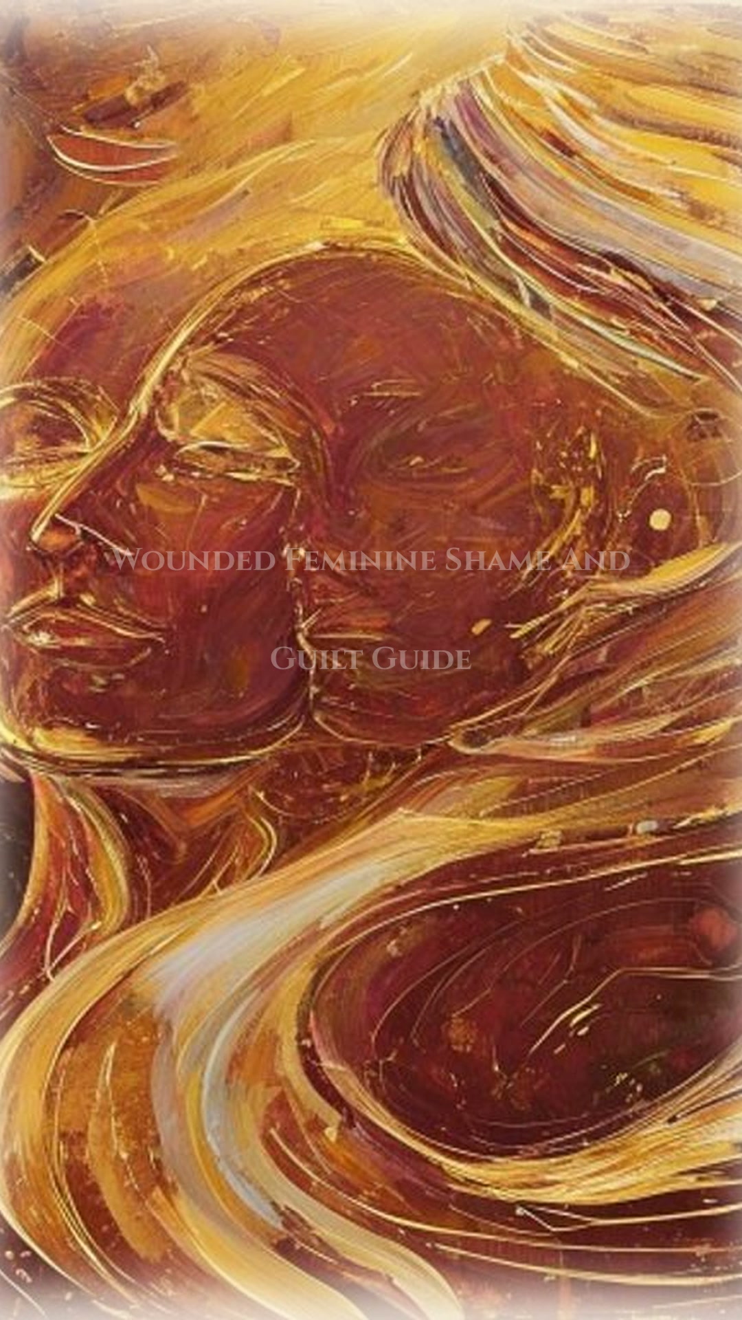Wounded Feminine Shame And Guilt Companion